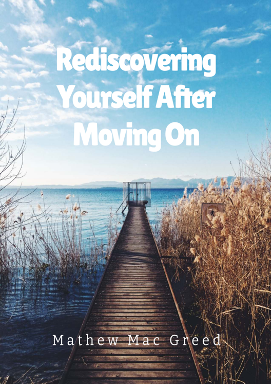 From Loss To Discovery Rediscovering Yourself After Moving On